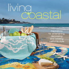 Living Coastal Book: Inspirations for Entertaining, Decorating and Cooking California Style